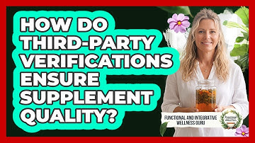 How Do Third-Party Verifications Ensure Supplement Quality?