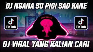 DJ NGANA SO PIGi SAD KANE MENGSANTUY VIRAL TIK TOK TERBARU 2023 DJ Waghyu remix