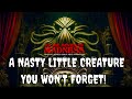 A NASTY LITTLE CREATURE YOU WON&#39;T FORGET! - MR. CTHULHU