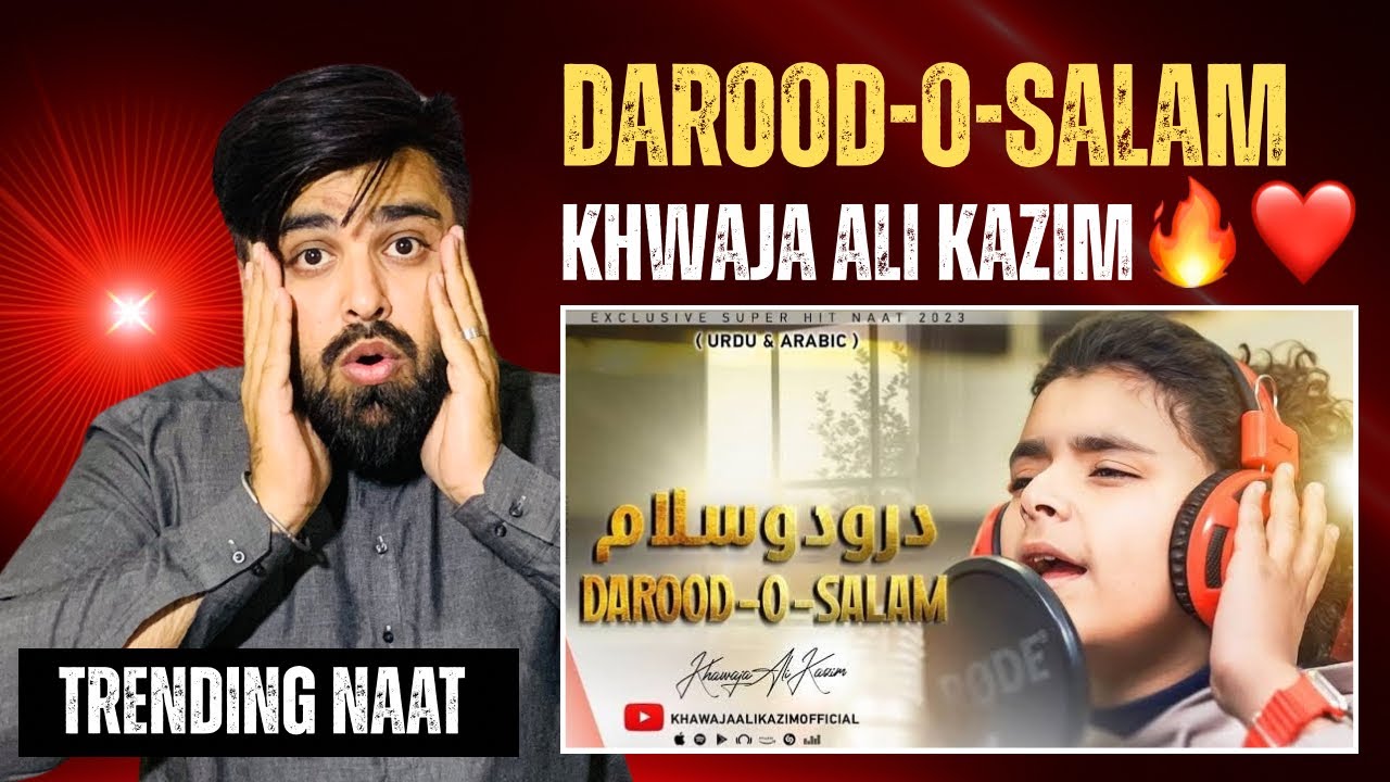 DUROOD O' SALAM ARABIC+URDU || KHAWAJA ALI KAZIM || NEW NAAT 2024_2025 | Reaction Video