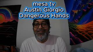 Austin Giorgio, Dangerous Hands-Mesa Tv