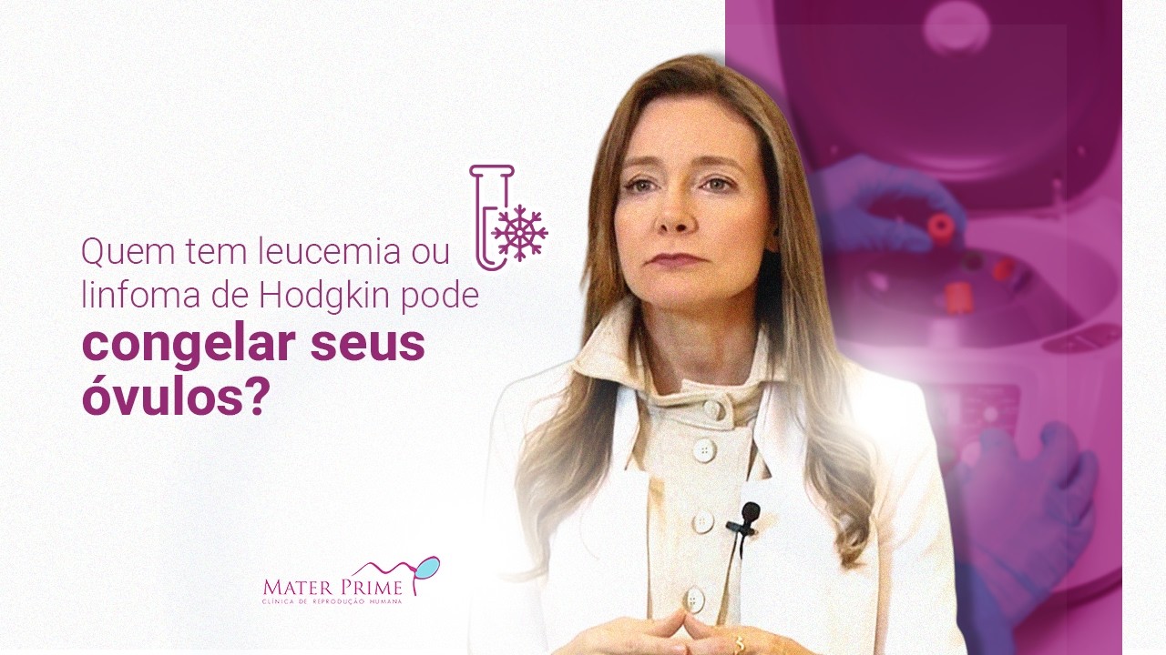 Quem tem leucemia ou linfoma de Hodgkin pode congelar seus óvulos?