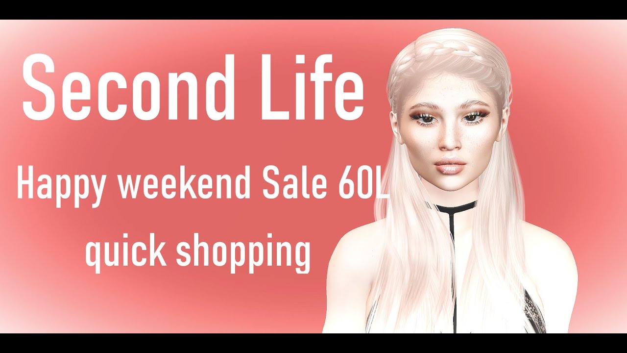 【Second Life】 Happy Weekend Sale 60L Quick shopping 0517 2020 