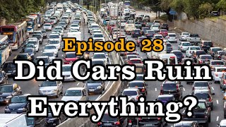 Did Cars Ruin Everything? - Sons of Antiquity Podcast Ep. 28