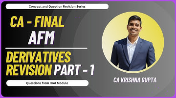 Derivatives Revision Part 1 | CA Final AFM | ICAI Coverage | CA Krishna Gupta #ca #afm #sfm #cafinal