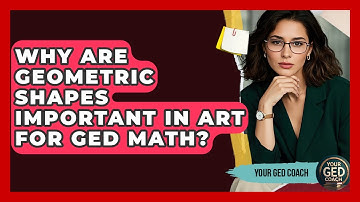 Why Are Geometric Shapes Important In Art For GED Math? - Your GED Coach