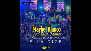 Ella Dice | Maykel Blanco y Su Salsa Mayor (En Vivo 2023)