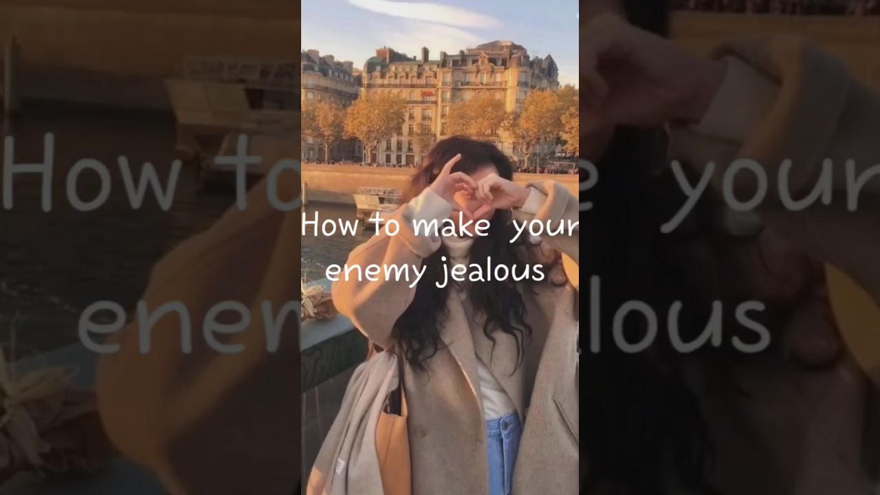 How to make your enemy jealous  
