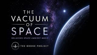 Vacuum of Space Relaxing Space Ambient Music Mix