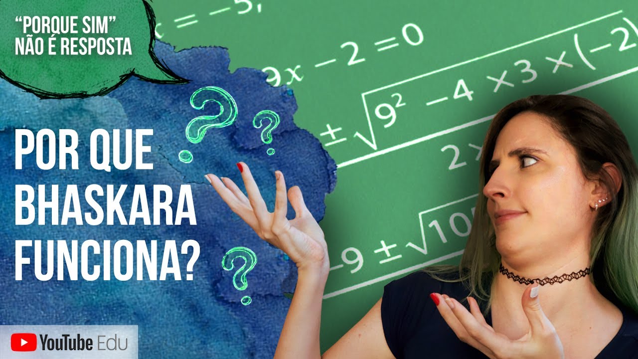 EQUAÇÃO DO 2o GRAU: POR QUE BHASKARA FUNCIONA? | "Porque sim" não é resposta