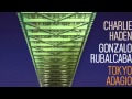 Charlie Haden – Gonzalo Rubalcaba My Love and I