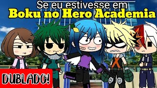 DUBLADO ] MOONARY NA ESCOLA DE  BOKU NO HERO ACADEMY , MINI FILME GACHA  CLUB