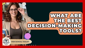 What Are The Best Decision-Making Tools? - High School Toolkit
