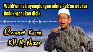 Ceramah Kocak KH Nizar Walik'en nek nyemplungno Geduk-gedukno disik