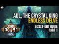Aul the crystal king  endless delve boss guide  part 1  path of exile 319