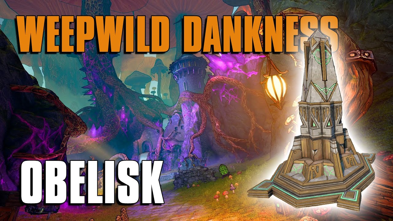 WEEPWILD DANKNESS OBELISK Tiny Tina's Wonderlands Guide Walkthrough