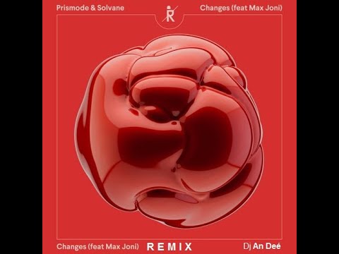 Prismode, Solvane feat. Max Joni - Changes (Remix An Deé)