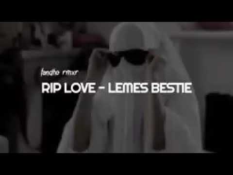 RIP LOVE-LEMES BESTIE(Fandho Remixer)TERBARU 2022