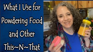 Powdering Foods and Other This~N~That by Rain Country 4,174 views 2 weeks ago 19 minutes