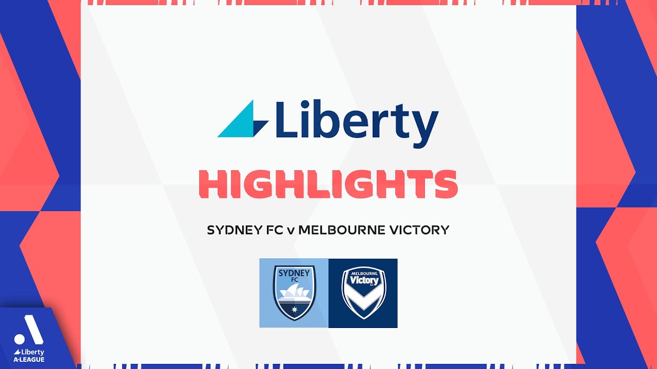 Sydney FC v Melbourne Victory - Liberty Highlights