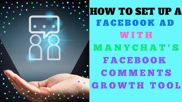 How To Set Up A Facebook Ad With The Manychat Facebook Comments Growth Tool