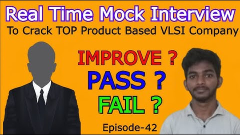 Ep-42 : Pass ? Fail ? Improve ? | REAL TIME MOCK INTERVIEW TO CRACK TOP PRODUCT BASED VLSI COMPANIES