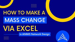 Mass changes in AIMMS Network Design via Excel