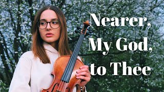 Nearer, My God, To Thee | Violin | Olha Iliashenko