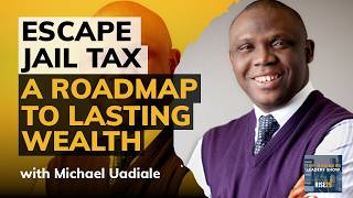Escape Tax Jail A Roadmap to Lasting Wealth With Michael Uadiale of SMEED CPA