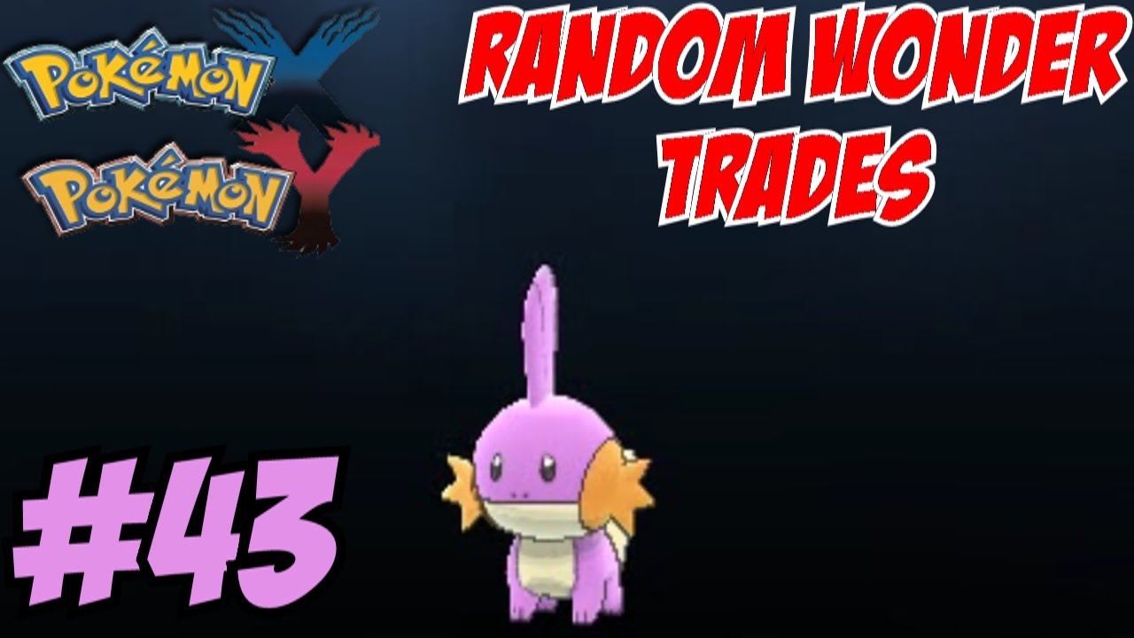Pokemon X and Y Random Wonder Trades Part 43 - SHINY MUDKIP LEVEL 100?!?!