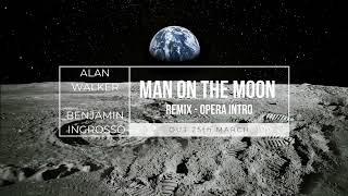 Alan Walker x Benjamin Ingrosso - Man On The Moon ( Remix - Opera intro OUT 25th MARCH)