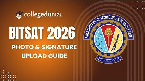 BITSAT 2026: Complete Guide to Uploading Your Photo & Signature