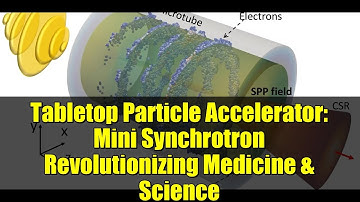 Tabletop Particle Accelerator: Mini Synchrotron Revolutionizing Medicine & Science