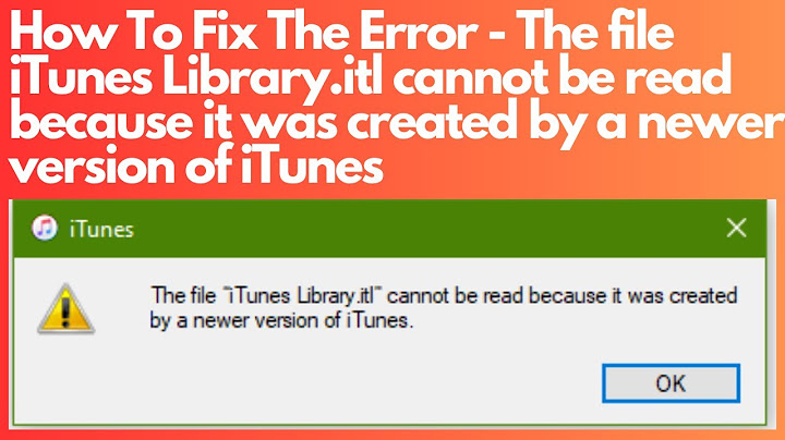 Lỗi the file itunes library itl cannot be read năm 2024