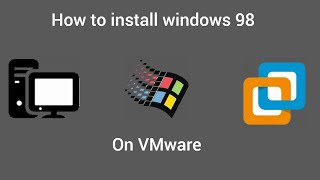 How to install windows 98 on VMware