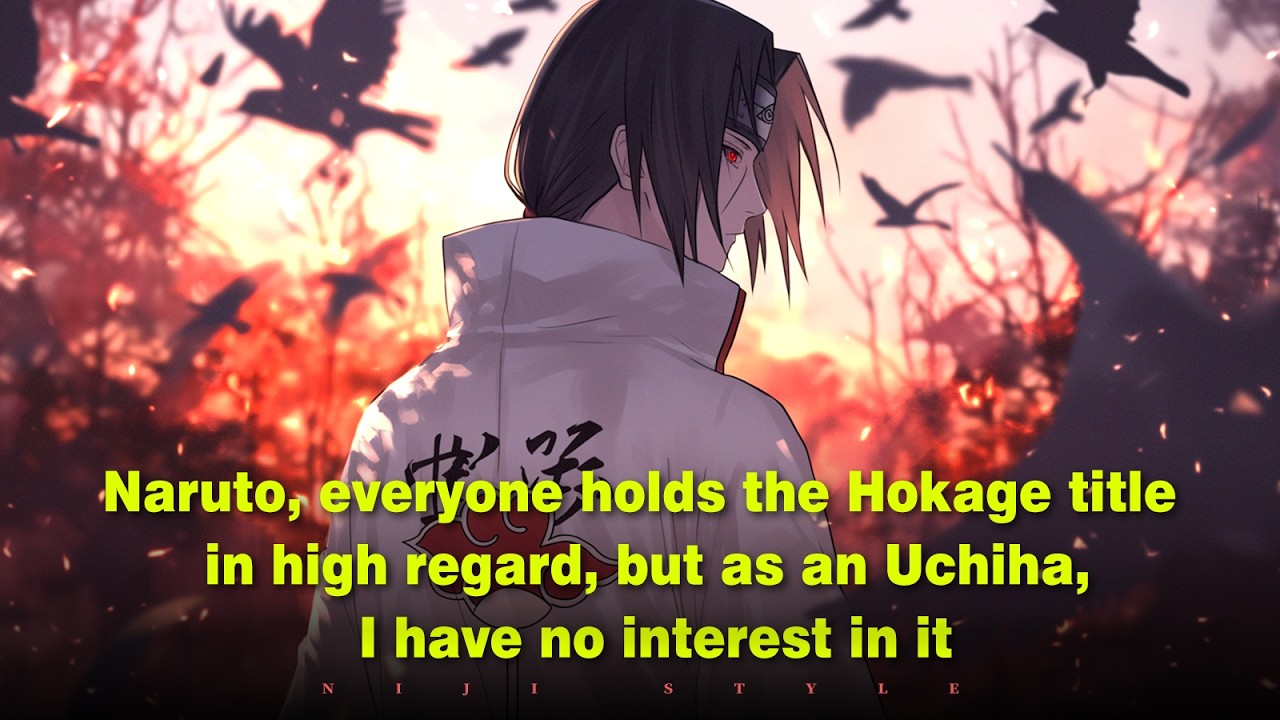 Naruto, everyone holds the Hokage title in high regard, but as an Uchiha, I have no interest in it