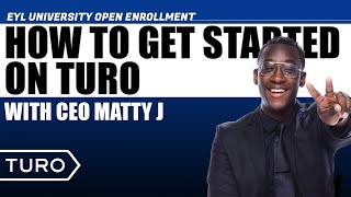 How to Get Started in TURO with CEO Matty J