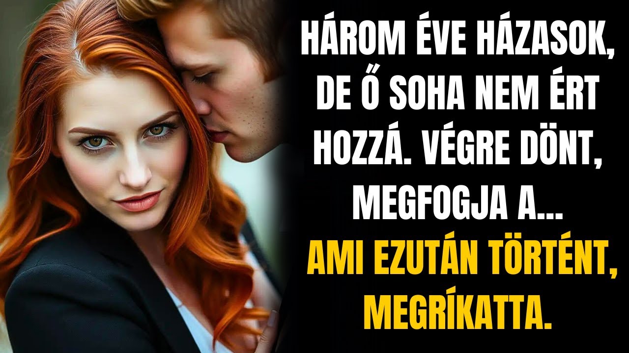 3 ÉVE HÁZASOK, DE SOHA NEM ALUDTAK EGYÜTT... VÉGRE A MILLIOMOS CSELEKSZIK!