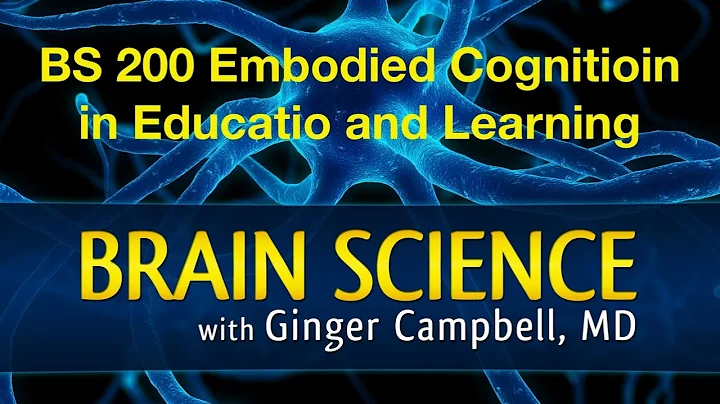 BS 200 Embodied Cognition in Education with Sheila...