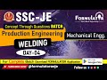 SSC-JE CTQ Batch Day-04 Production Engineering II Welding II Mechanical Engineering II Production