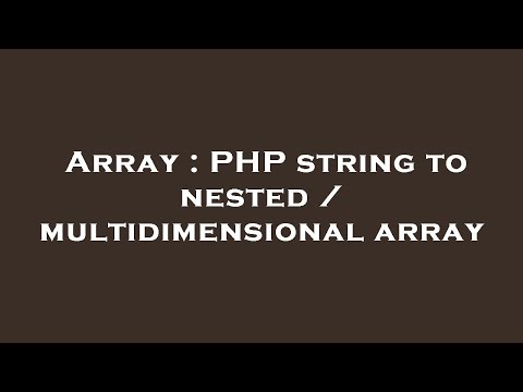 Array : PHP string to nested / multidimensional array