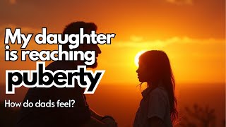 How do fathers feel when their daughters reach puberty? | Family Confessions
