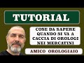 TUTORIAL Caccia di Orologi nei Mercatini