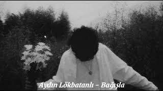 Aydın Lökbatanlı-Bağışla💫...#aydın#lokbatanli#officel#kader#aşk