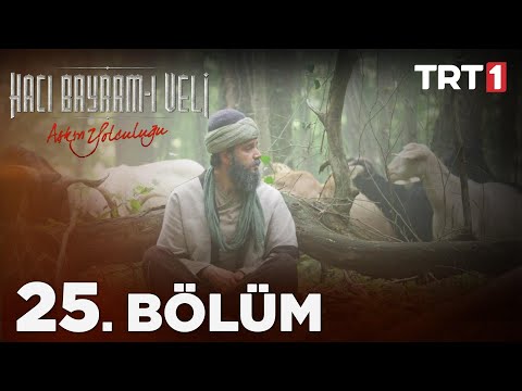 Aşkın Yolculuğu: Hacı Bayram-ı Veli 25. Bölüm