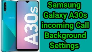 Samsung A30s Call Background Settings, How To Change Caller Background in Samsung Galaxy A30s