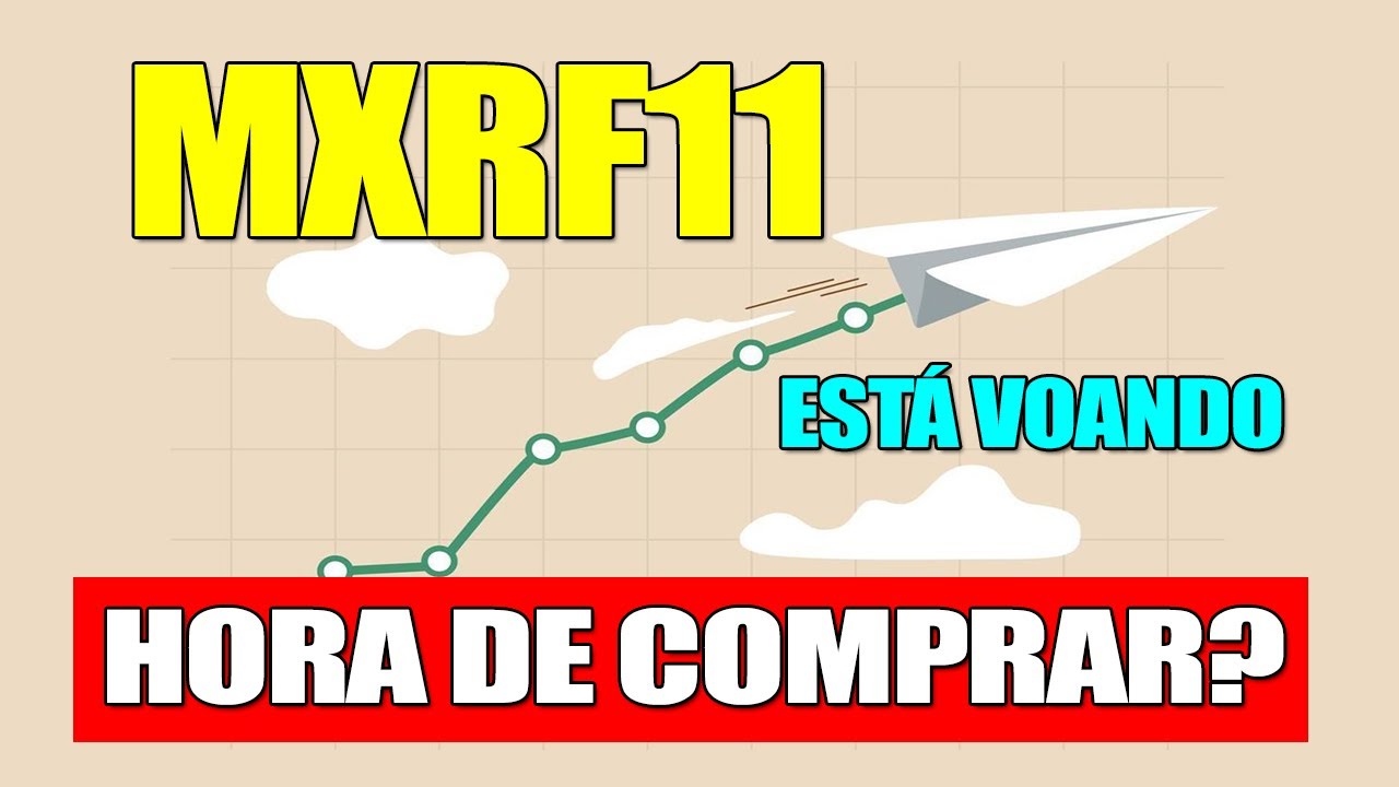 MXRF11 ESTÁ VOANDO NO MERCADO, HORA DE COMPRAR?