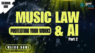Music Law &amp; AI (Part 2) - Fairdealing &amp; Copyright Best Practices (GMIHub Online)