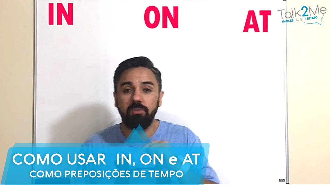 Preposições de Tempo: AT, IN e ON. Como Usar?