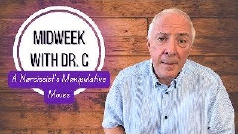Midweek with Dr. C- A Narcissist’s Manipulative Moves